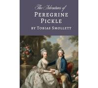 The Adventures of Peregrine Pickle: A Classic Victorian Satirical Novel