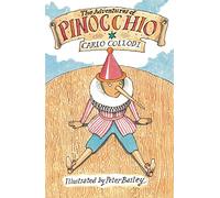 The Adventures of Pinocchio: New Translation (Alma Junior Classics): Carlo Collodi, Peter Bailey: New Translation with illustration by Peter Bailey