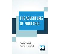 The Adventures Of Pinocchio: Translated From The Italian By Carol Della Chiesa