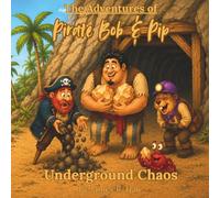 The Adventures of Pirate Bob and Pip: Underground Chaos