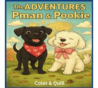 The Adventures of Pman & Pookie: Follow This Adorable Doggie Duo Through Mischievous Adventures of All Types. Beautiful Dog Illustrations. For Ages 4-8.