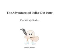 The Adventures of Polka-Dot Patty: The Windy Rodeo