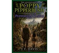THE ADVENTURES OF POPPY PEPPERBUSH: BOOK FIVE: PEPPERTON CASTLE