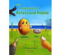 The Adventures of Potato and Pebble: Children's Adventure Book about Friendship and Bravery