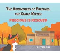 The Adventures of Precious, the Calico Kitten: Precious is Rescued