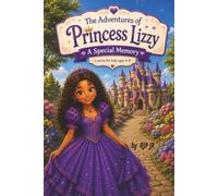 The Adventures of Princess Lizzy: A Special Memory: A Princess's Struggle with Loss. Surviving Grief and Finding Hope. (The Princess Lizzy Series)