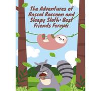 The Adventures of Rascal Raccoon and Sleepy Sloth: Short Stories for kids about animal I Children's book about cute animal friends I story book about friendship