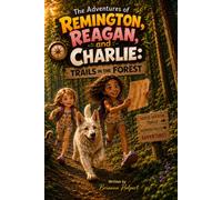 The Adventures of Remington, Reagan, and Charlie: Trails in the Forest