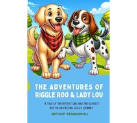 The Adventures of Riggle Roo and Lady Lou: A Tale of the Bestest Girl and the Goodest Boy on A Exciting Doggy Journey