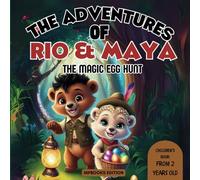 The Adventures of Rio and Maya : the Magic Egg Hunt - children’s book: A Bedtime book with a captivating story of friendship, courage and generosity for kids from 2 years old