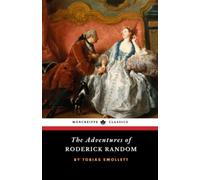 The Adventures of Roderick Random: The 1748 English Literary Classic (Annotated)