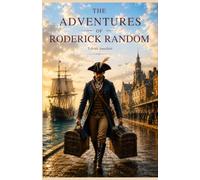 THE ADVENTURES OF RODERICK RANDOM: The Classic Picaresque Adventure Novel
