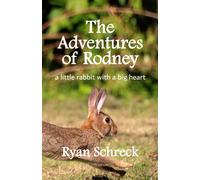The Adventures of Rodney: a little rabbit with a big heart