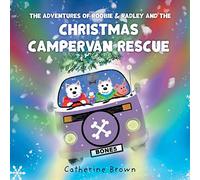 The Adventures of Roobie & Radley and the Christmas Campervan Rescue