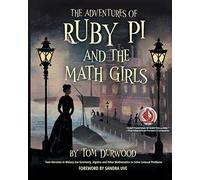 The Adventures of Ruby Pi and the Math Girls: Teen Heroines in History Use Geometry, Algebra, and Other Mathematics to Solve Colossal Problems: 2 (Ruby Pi Adventure)