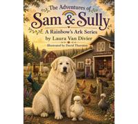 The Adventures of Sam & Sully: A Rainbow's Ark Series