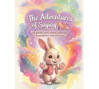 The Adventures of Saying No.: A gentle story about courage, boundaries, and self-love.