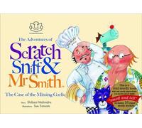 The Adventures of Scratch, Sniff and Mr Smith: The Case of the Missing Garlic