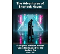 The Adventures of Sherlock Hayes: 15 Original Sherlock Holmes Cases Reimagined for the Modern World