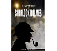 The Adventures of Sherlock Holmes: A Arthur Conan Doyle Story