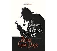 The Adventures of Sherlock Holmes: A Classic Detective Mystery Featuring Doctor Watson set in Victorian London (Collins Classics)