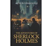 The Adventures of Sherlock Holmes (Annotated): Originally Published 1892