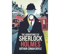 The Adventures of Sherlock Holmes by Arthur Conan Doyle: The Original Classic - Murder Mystery Book