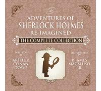 The Adventures of Sherlock Holmes - Re-Imagined - The Complete Collection