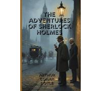 The Adventures of Sherlock Holmes: Twelve Brilliant Mysteries of Crime, Clues, and the World’s Greatest Detective
