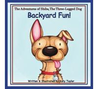 The Adventures of Shibs, The Three-Legged Dog - Backyard Fun