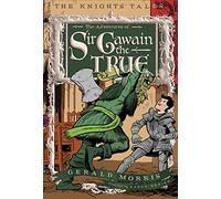 The Adventures of Sir Gawain the True (The Knights' Tales Series): 3