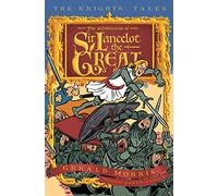 The Adventures of Sir Lancelot the Great (The Knights' Tales Series): 1