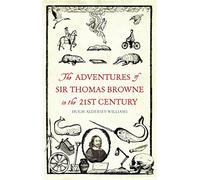 The Adventures of Sir Thomas Browne in the 21st Century