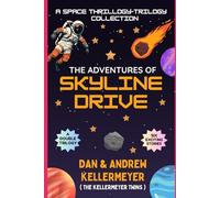 The Adventures of Skyline Drive: A Space Thrillogy-Trilogy
