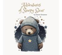 The Adventures of Sleepy Bear: Bedtime Stories for Sweet Dreams