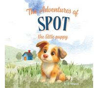 The Adventures of Spot: The Little Puppy