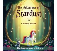 The Adventures of Stardust: Life Lessons From A Unicorn (The Adventures of Stardust and Sunshine)