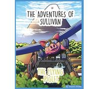 The Adventures of Sullivan: The Flying Piglet