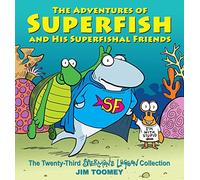 The Adventures of Superfish and His Superfishal Friends: The Twenty-Third Sherman's Lagoon Collection (Volume 23)