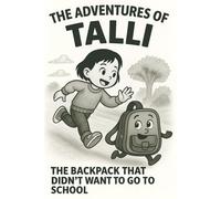 The Adventures of Talli: The backpack that didnt want to go to school