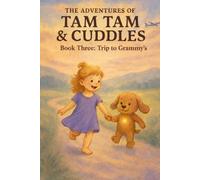 The Adventures of Tam Tam & Cuddles: Book Three: Trip to Grammy's: 3