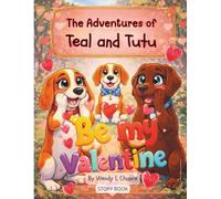 The Adventures of Teal and Tutu: "Be My Valentine" Story Book