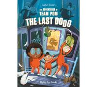 The Adventures of Team Pom: The Last Dodo: Team POM Book 2