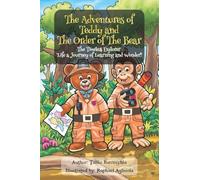 The Adventures Of Teddy And The Order Of The Bear: The Timeless Explorer 'Life a Journey of Learning and Wonder'