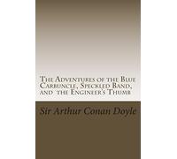 The Adventures of the Blue Carbuncle, Speckled Band, and the Engineer's Thumb: Illustrated Edition: Volume 10 (The Works of Sir Arthur Conan Doyle)