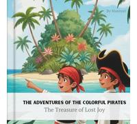 The Adventures of the Colorful Pirates: the treasure of lost joy