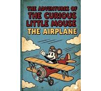 The adventures of the curious little mouse: The airplane