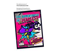 The Adventures of THE FEARLESS STAR: Managing Schizophrenia for Children