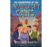 The Adventures of The Inverlochy Gang. A Journey to Kimberley: 1