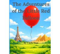 The Adventures of the Little Red Balloon: An Adventure Around the World